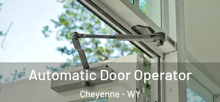 Automatic Door Operator Cheyenne - WY