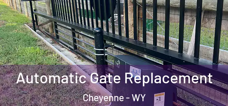 Automatic Gate Replacement Cheyenne - WY