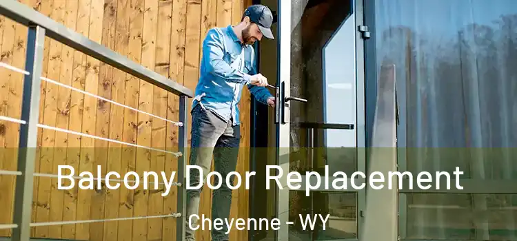  Balcony Door Replacement Cheyenne - WY