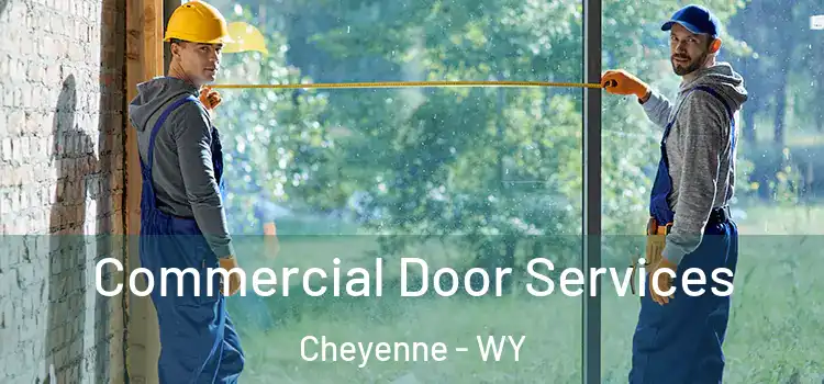 Commercial Door Services Cheyenne - WY