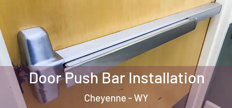 Door Push Bar Installation Cheyenne - WY