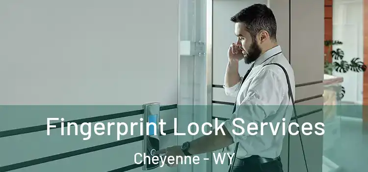Fingerprint Lock Services Cheyenne - WY