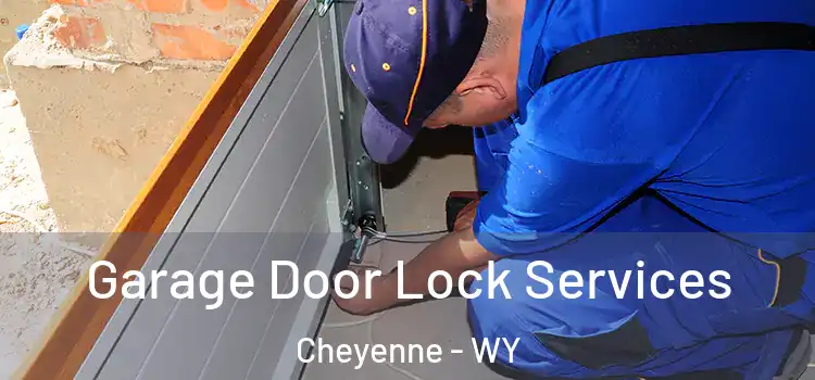 Garage Door Lock Services Cheyenne - WY