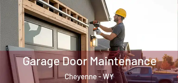 Garage Door Maintenance Cheyenne - WY