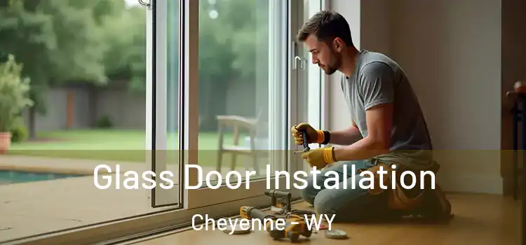 Glass Door Installation Cheyenne - WY