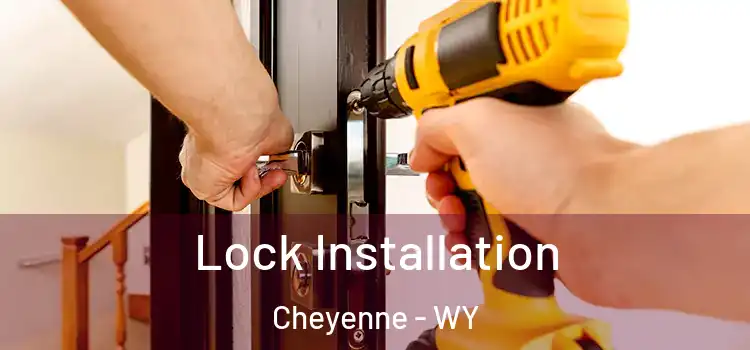 Lock Installation Cheyenne - WY