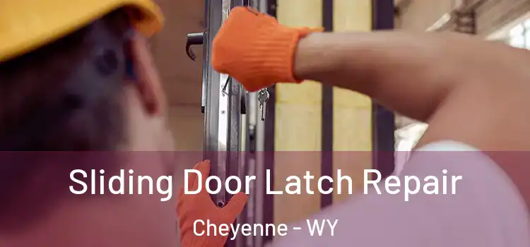 Sliding Door Latch Repair Cheyenne - WY